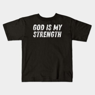 Christian Quote God Is My Strength Kids T-Shirt